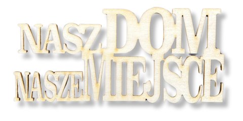 Napis Nasz Dom Nasze Miejsce Drewniany Pomysł na Prezent Dekor Eko Ozdoba Napis Nasz Dom Nasze Miejsce Drewniany Pomysł na Prezent Dekor Eko Ozdoba