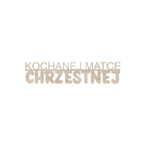Drewniany Napis Kochanej Matce Chrzestnej Naturalny Okazja Chrzest Dekor Drewniany Napis Kochanej Matce Chrzestnej Naturalny Okazja Chrzest Dekor
