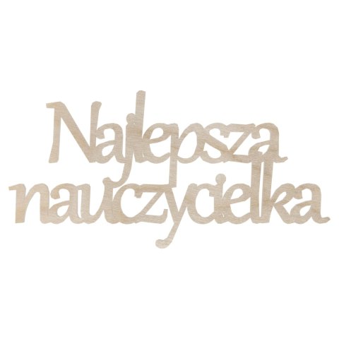 Dzień Nauczyciela Napis Drewniany NAJLEPSZA NAUCZYCIELKA Dekor Eko Ozdoba Dzień Nauczyciela Napis Drewniany NAJLEPSZA NAUCZYCIELKA Dekor Eko Ozdoba