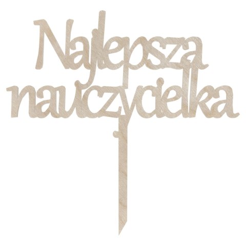 Dzień Nauczyciela Napis Drewniany NAJLEPSZA NAUCZYCIELKA Topper na Tort Eko Dzień Nauczyciela Napis Drewniany NAJLEPSZA NAUCZYCIELKA Topper na Tort Eko