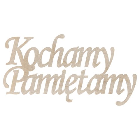 Kochamy Pamiętamy Napis Drewniany Dodatek do Wieńców Stroików na Cmentarz Kochamy Pamiętamy Napis Drewniany Dodatek do Wieńców Stroików na Cmentarz