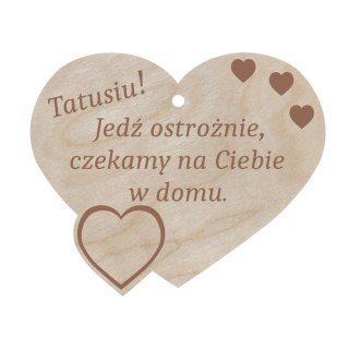 Drewniane Serce Zawieszka do Auta Samochodu TATUSIU Jedź Ostrożnie Prezent