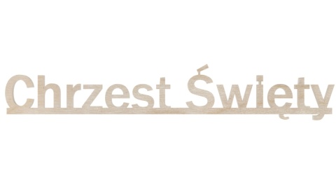 Drewniany Napis Chrzest Święty Polski Producent Chrzciny Chrzest Dekor Eko Drewniany Napis Chrzest Święty Polski Producent Chrzciny Chrzest Dekor Eko